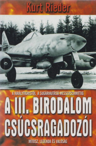 Kurt Rieder - A III. Birodalom cs�csragadoz�i