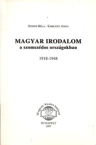 Somos Bla-Srkny Anna - Magyar irodalom a szomszdos orszgokban 1918-1948