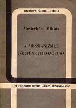 Mesterh�zi Mikl�s - A messianizmus t�rt�netfiloz�fusa