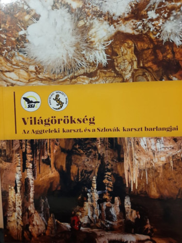 Gaál Lajos szerk. Gruber Péter szerk. - Világörökség - Az Aggteleki-karszt és a Szlovák-karszt barlangjai