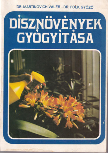 SZERZ:  Dr. Martinovich Valr Sulyok Mria - Dr. Folk Gyz - 2 db Nvnytermeszts knyv: Dsznvnyek gygytsa + Virgos ablakok, erlyek s tetkertek