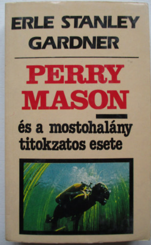 Erle Stanley Gardner - Perry Mason s a mostohalny titokzatos esete