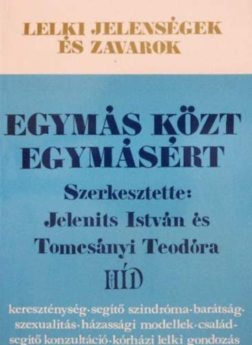 Sulyok Elem�r  Fodor L�szl� (szerk.), Rib�r J�nos, Jelenits Istv�n (szerk.) - Egym�s k�zt egym�s�rt - Kereszt�nys�g, seg�t� szindr�ma, bar�ts�g, szexualit�s, h�zass�gi modellek, csal�dseg�t� konzult�ci�, k�rh�zi lelki gondoz�s (lelki jelens�gek �s zavarok)