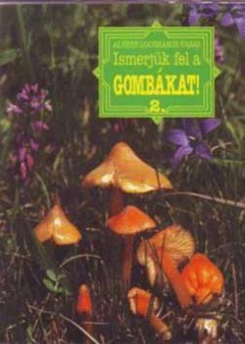 Vasas Gizella, Locsmándi Csaba Albert László - Ismerjük fel a gombákat! 2.