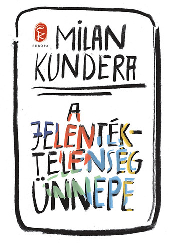 Milan Kundera - A jelentktelensg nnepe