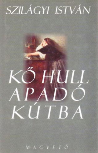 Szilgyi Istvn - K hull apad ktba