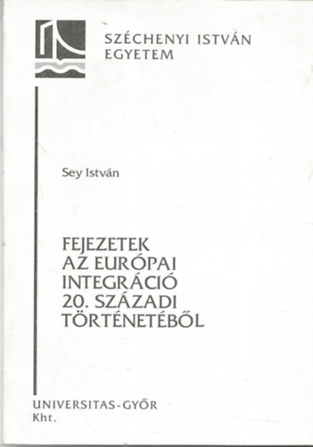 Sey Istv�n - Fejezetek az eur�pai integr�ci� 20. sz�zadi t�rt�net�b�l