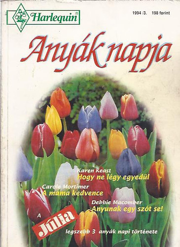 Carole Mortimer, Debbie Macomber Karen Keast - Hogy ne légy egyedül - A mama kedvence - Anyunak egy szót se!