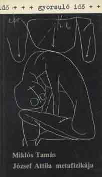 Mikl�s Tam�s - J�zsef Attila metafizik�ja