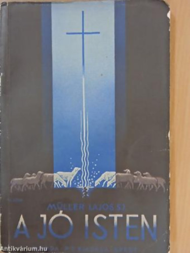 M�ller Lajos S.J. - A j� Isten
