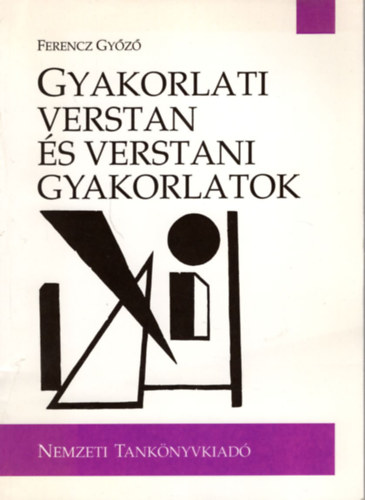 Ferenc Győző - Gyakorlati verstan és verstani gyakorlatok NT-13485