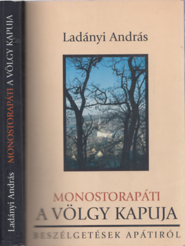 Ladnyi Andrs - Monostorapti - A Vlgy kapuja (beszlgetsek Aptirl)