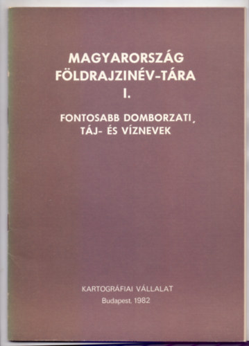 Szerkeszt: Fldi Ervin - Magyarorszg fldrajzinv-tra I.- Fontosabb domborzati, tj- s vznevek (Magyar-angol - Msodik, tdolgozott kiads)