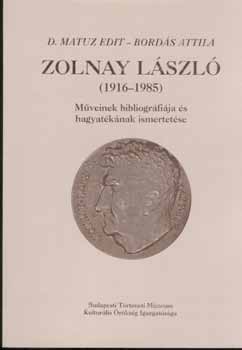 D. Matuz Edit-Bordás Attila - Zolnay László (1916-1985)műveinek bibliográfiája és hagyatékának ismer