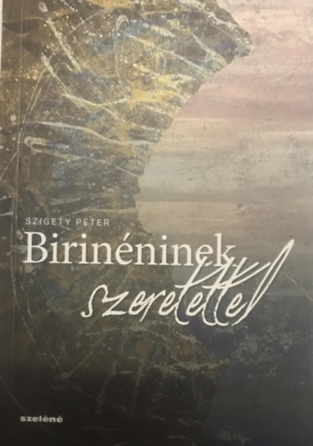 Szigety Péter - Birinéninek szeretettel