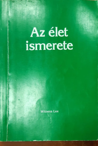 Witness Lee - Az �let ismerete