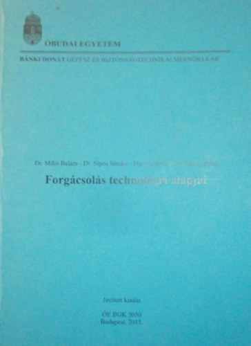 Dr. Mik� Bal�zs - Dr. Sipos S�ndor - Hervay P�ter - Dr. Zentay P�ter - Forg�csol�s technol�giai alapjai