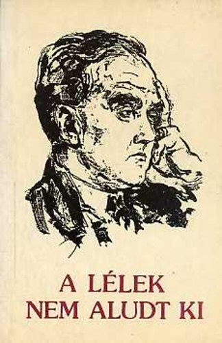 Bihari J�zsef - A l�lek nem aludt ki - Tisztelg�s Zilahy Lajos sz�let�s�nek sz�zadik �vfordul�j�ra