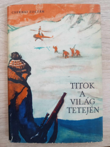 Benk Sndor  Csernai Zoltn (ill.) - Titkok a vilg tetejn - Fantasztikus regny (Illusztrlt kiads Benk Sndor fekete-fehr rajzaival)
