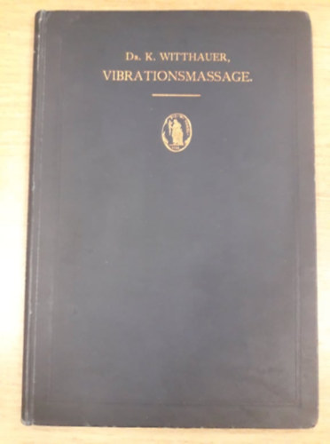 Dr. Kurt Witthauer - Lehrbuch der Vibrationsmassage mit besonderer Bercksichtigung der Gynkologie (1905)
