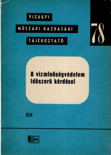 Dr. Benedek Pál (szerk.) - A vízminőségvédelem időszerű kérdései-Vízügyi műszaki gazdasági tájékoztató 78