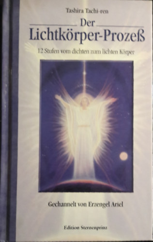Tashira Tachi-ren - Der Lichtk�rperprozess: Der Weg vom dichten zum lichten K�rper