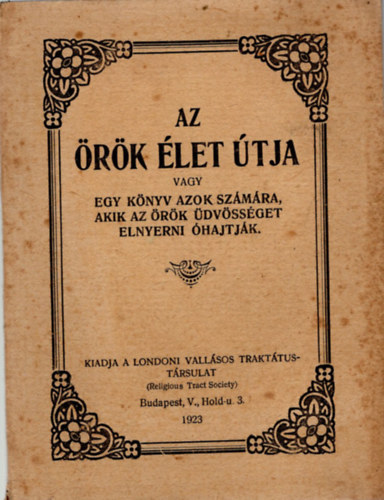 Az rk let tja- vagy egy knyv azok szmra, akik az rk dvssget elnyerni hajtjk