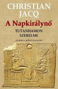 Christian Jacq - A Napkirlyn - Tutanhamon szerelme