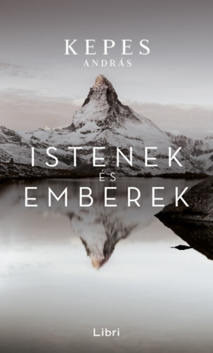 Kepes Andr�s - Istenek �s emberek