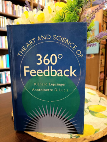 Richard Lepsinger - The Art and Science of 360 Feedback / A 360 fokos visszajelzés művészete és tudománya/
