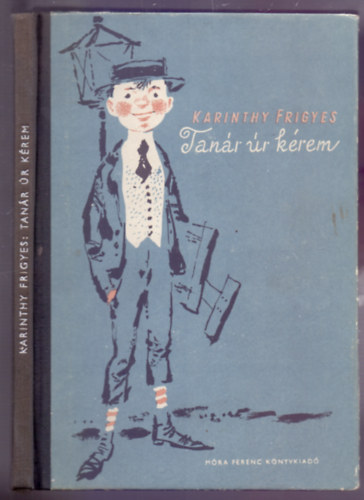 Karinthy Frigyes - Tan�r �r k�rem!- K�pek a k�z�piskol�b�l (Kass J�nos rajzaival)