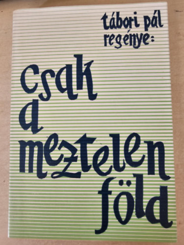 T�bori P�l - Csak a meztelen f�ld