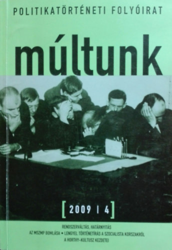 Egry G�bor  (f�szerk.) - M�ltunk - Politikat�rt�neti foly�irat 2009/4