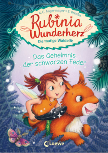 Karen Christine Angermayer - Rubinia Wunderherz, die mutige Waldelfe (Band 2) - Das Geheimnis der schwarzen Feder - Kinderbuch zum Vorlesen und ersten Selberlesen - Für Kinder ab 6 Jahre - Elfen-Buch für Kinder - Erstlesebuch, Erstleser