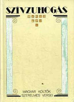 Sz�vzuhog�s- Magyar k�lt�k szerelmes versei