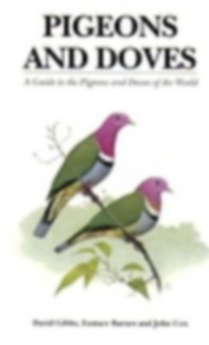 David Gibbs . Eustace Barnes . John Cox - Pigeons and Doves - A Guide to the Pigeons and Doves of the World