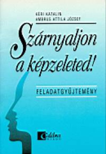 Ambrus Attilaj�zsef; K�ri Katalin - Sz�rnyaljon a k�pzeleted!