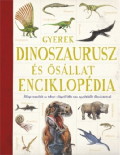 Jon Richards  (Szerk.) Emma Marriott (Szerk.) - Gyerek dinoszaurusz s sllat enciklopdia