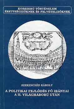 Szerencs�s K�roly - A politikai fejl�d�s f� ir�nyai a II. vil�gh�bor� ut�n