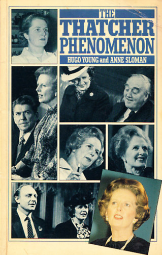 Anne Sloman Hugo Young - The Thatcher phenomenon