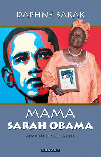 Daphne Barak - Mama Sarah Obama - Álmaink és gyökereink