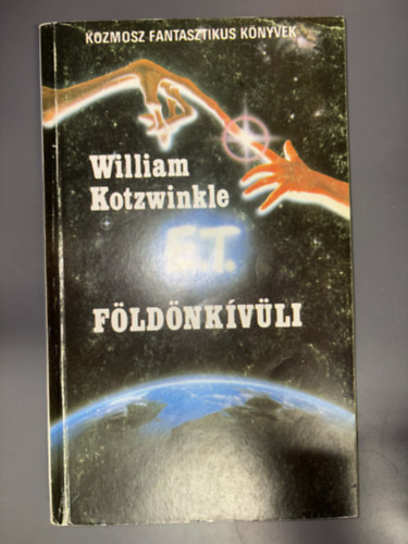 Szerk.: Kuczka P�ter, Ford.: Szentmih�lyi Szab� P�ter William Kotzwinkle - E.T. A f�ld�nk�v�li kalandjai a F�ld�n (Szentmih�lyi Szab� P�ter ford�t�sa - Kozmosz Fantasztikus K�nyvek - Saj�t k�ppel)