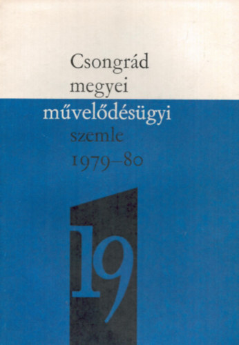 Dr. Vida Zoltán (szerk.) - Csongrád megyei művelődésügyi szemle 1979/80. tanév XIX.