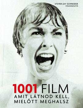 Steven Jay Schneider  (Szerk.) - 1001 film - Amit ltnod kell, mieltt meghalsz
