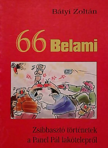Btyi Zoltn - 66 Belami - Zsibbaszt trtnetek a Panel Pl lakteleprl