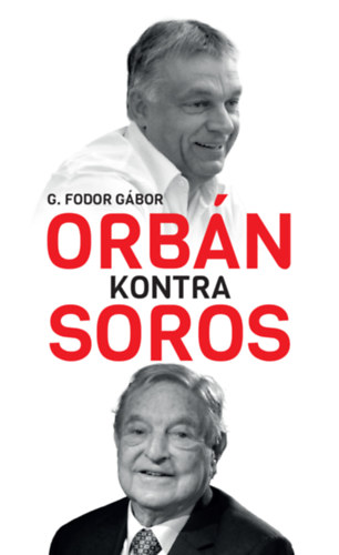 G. Fodor Gábor - Orbán kontra Soros