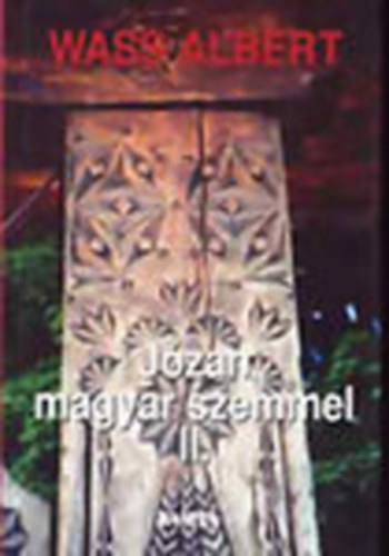 Wass Albert - Józan magyar szemmel II. (Közéleti írások 1942-1994)