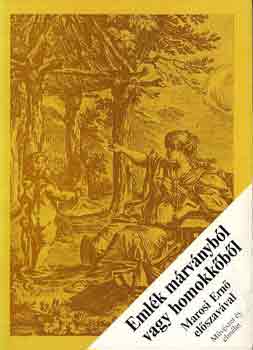 Marosi Ernő (szerk.) - Emlék márványból vagy homokkőből