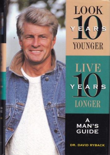 David Ryback - Look ten years younger, live ten years longer - A man's guide