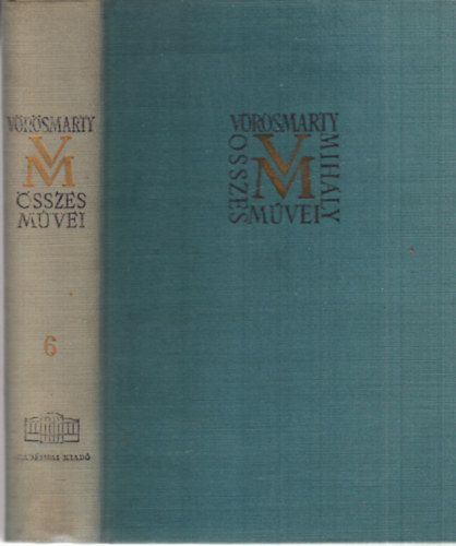 Horv�th K�roly szerk. - V�r�smarty Mih�ly �sszes m�vei 6.,Dr�m�k I.- Ifj�kori dr�m�k �s dr�mat�red�kek (1819-1824)